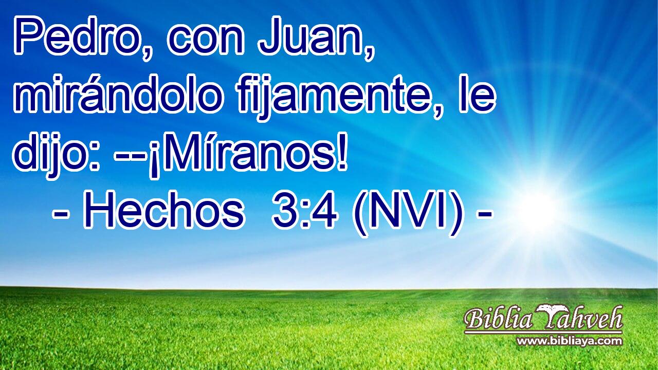  Pedro, con Juan, mirándolo fijamente, le dijo: --¡Míranos! 