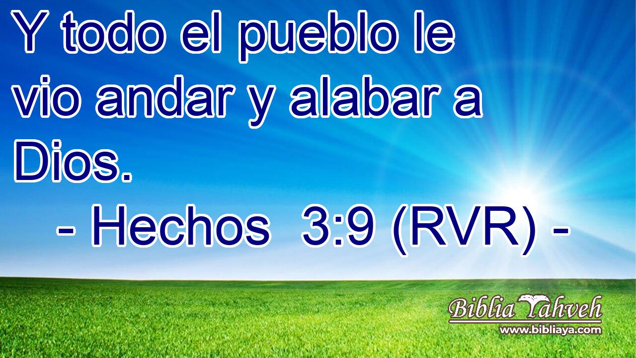 Y todo el pueblo le vio andar y alabar a Dios.
