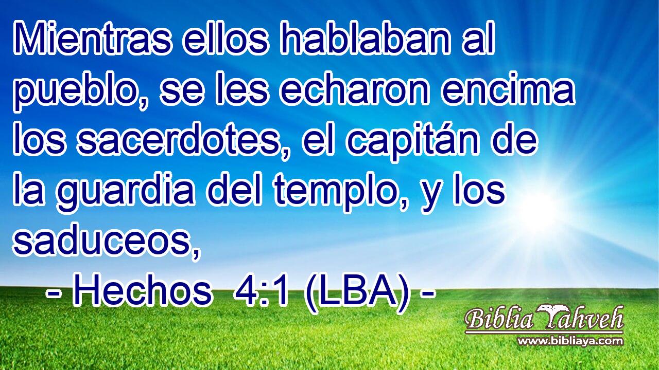Mientras ellos hablaban al pueblo, se les echaron encima los sacerdotes, el capitán de la guardia del templo, y los saduceos,