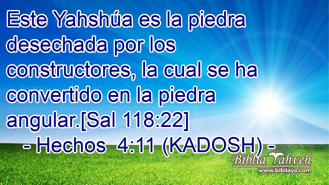  Este Yahshúa es la piedra desechada por los constructores, la cual se ha convertido en la piedra angular.[Sal 118:22] 