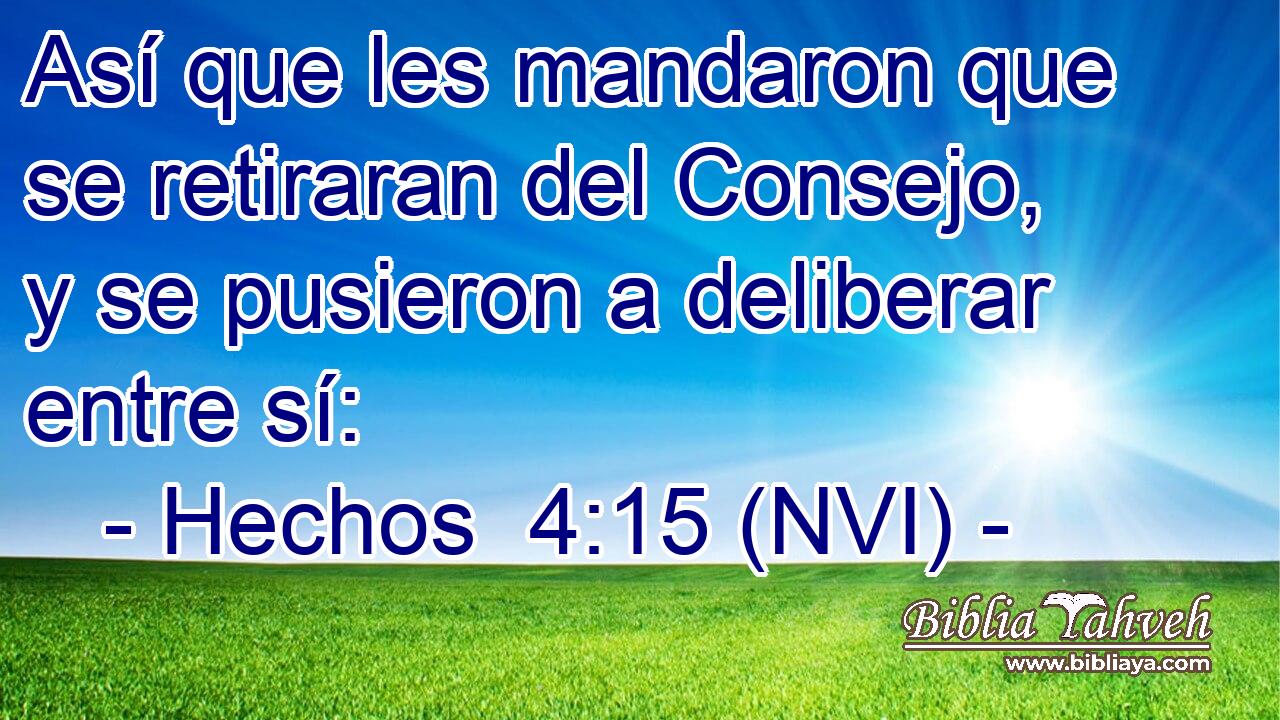  Así que les mandaron que se retiraran del Consejo, y se pusieron a deliberar entre sí: 