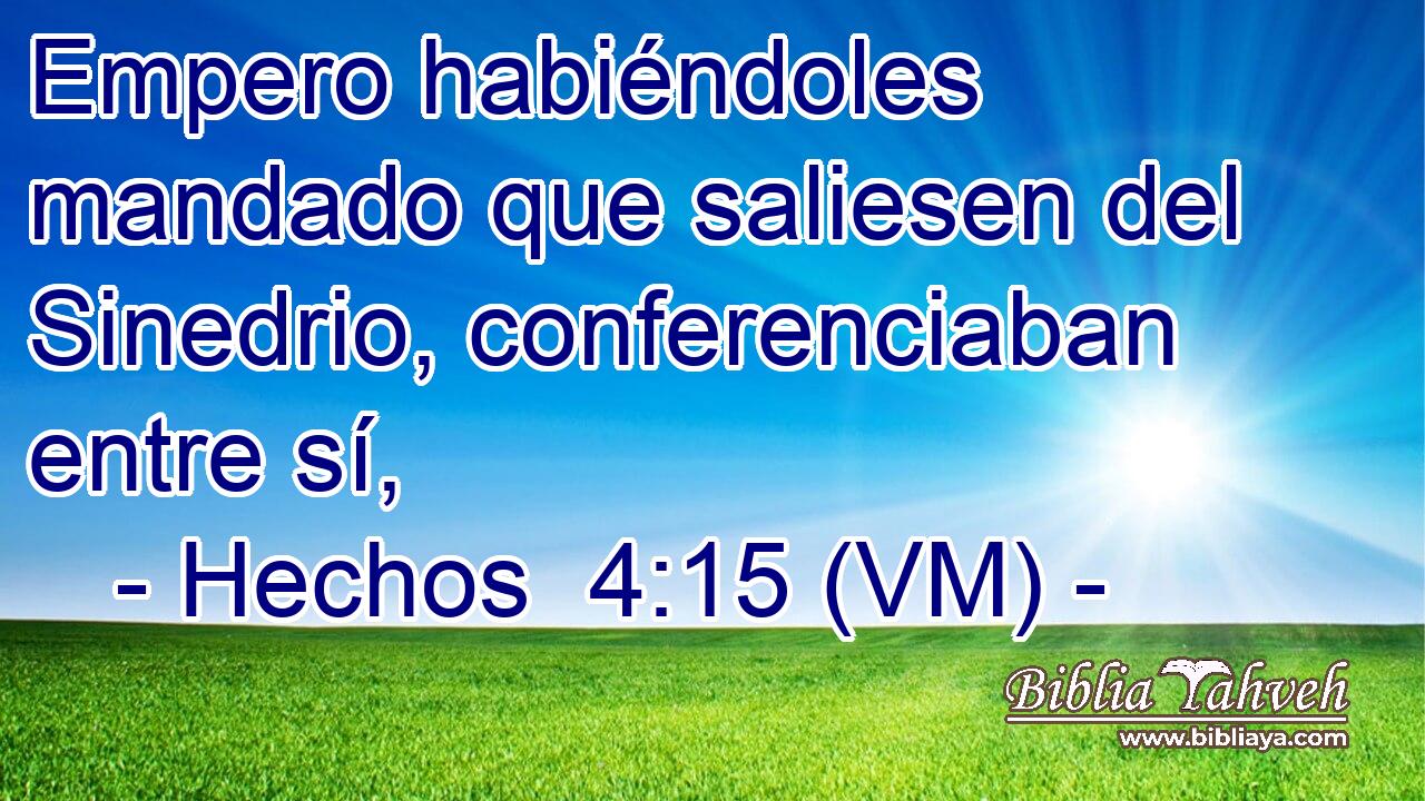  Empero habiéndoles mandado que saliesen del Sinedrio, conferenciaban entre sí, 