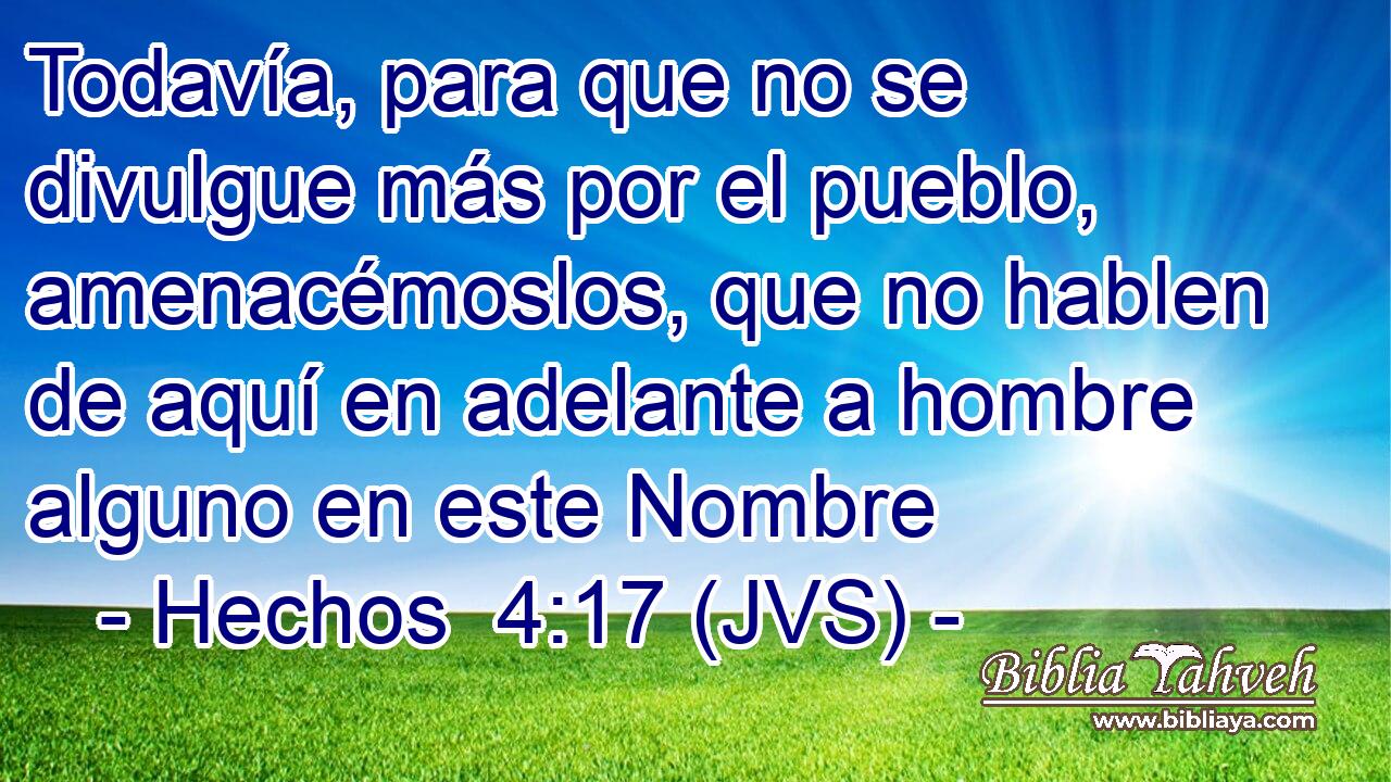 Todavía, para que no se divulgue más por el pueblo, amenacémoslos, que no hablen de aquí en adelante a hombre alguno en este Nombre