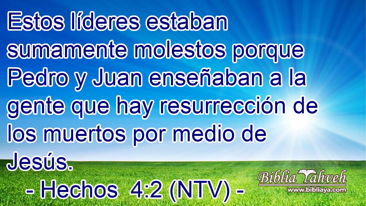 Estos líderes estaban sumamente molestos porque Pedro y Juan enseñaban a la gente que hay resurrección de los muertos por medio de Jesús.