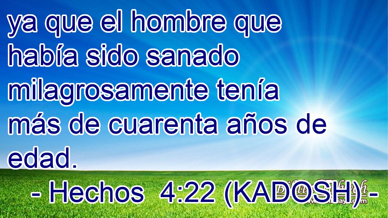  ya que el hombre que había sido sanado milagrosamente tenía más de cuarenta años de edad. 