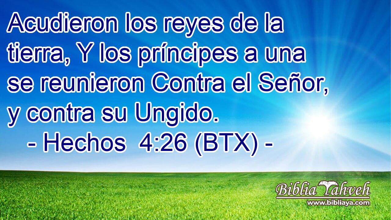 Acudieron los reyes de la tierra, Y los príncipes a una se reunieron Contra el Señor, y contra su Ungido.