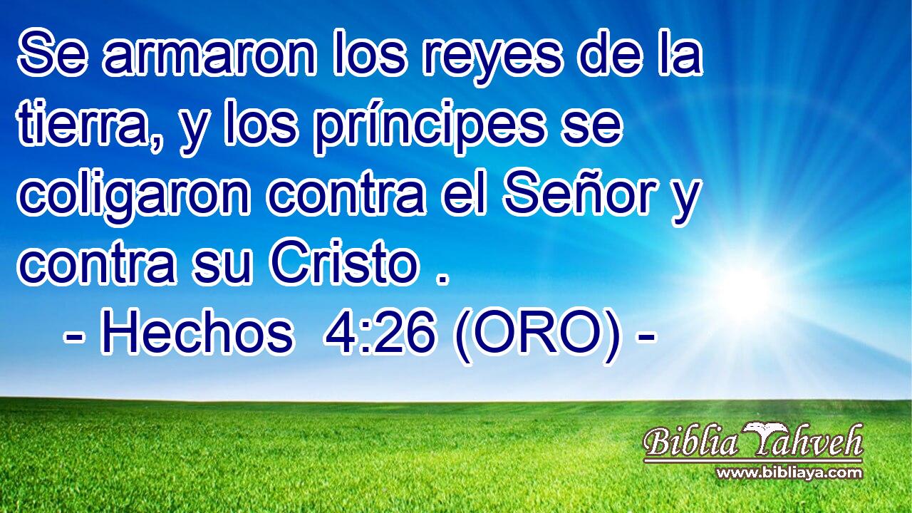  Se armaron los reyes de la tierra, y los príncipes se coligaron contra el Señor y contra su Cristo . 