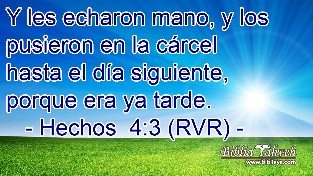 Y les echaron mano, y los pusieron en la cárcel hasta el día siguiente, porque era ya tarde.