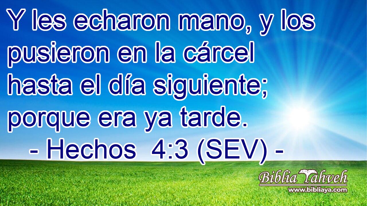 Y les echaron mano, y los pusieron en la cárcel hasta el día siguiente; porque era ya tarde.