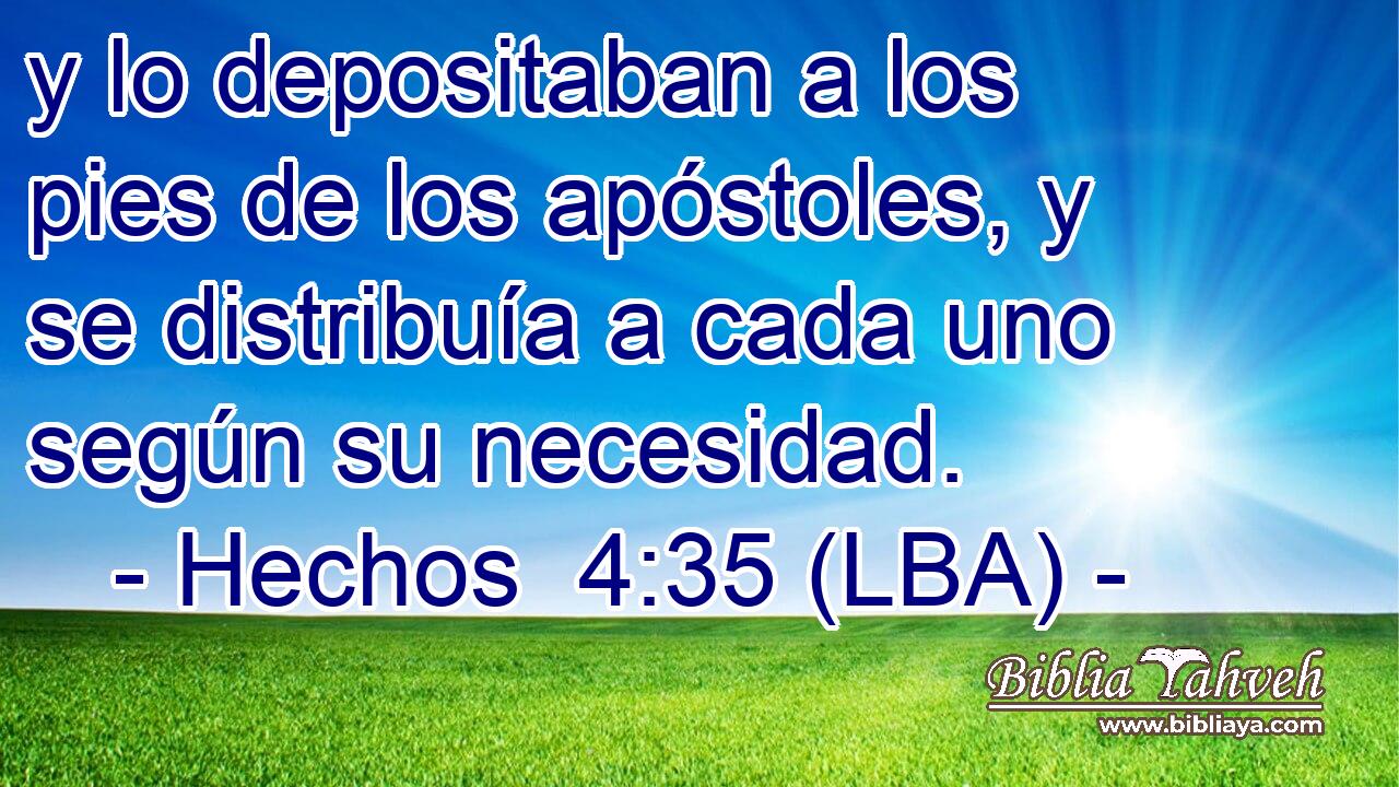 y lo depositaban a los pies de los apóstoles, y se distribuía a cada uno según su necesidad.