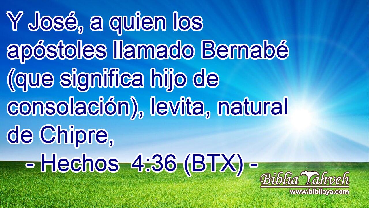 Y José, a quien los apóstoles llamado Bernabé (que significa hijo de consolación), levita, natural de Chipre,
