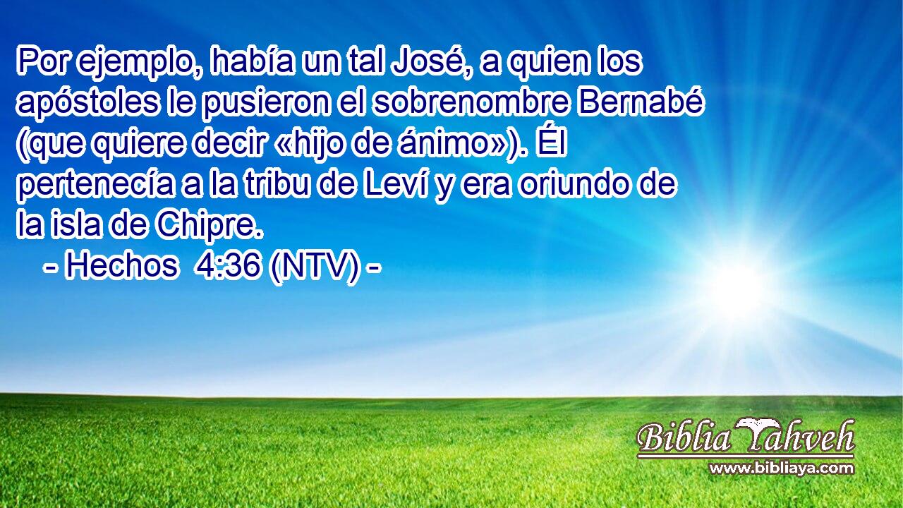 Por ejemplo, había un tal José, a quien los apóstoles le pusieron el sobrenombre Bernabé (que quiere decir «hijo de ánimo»). Él pertenecía a la tribu de Leví y era oriundo de la isla de Chipre.