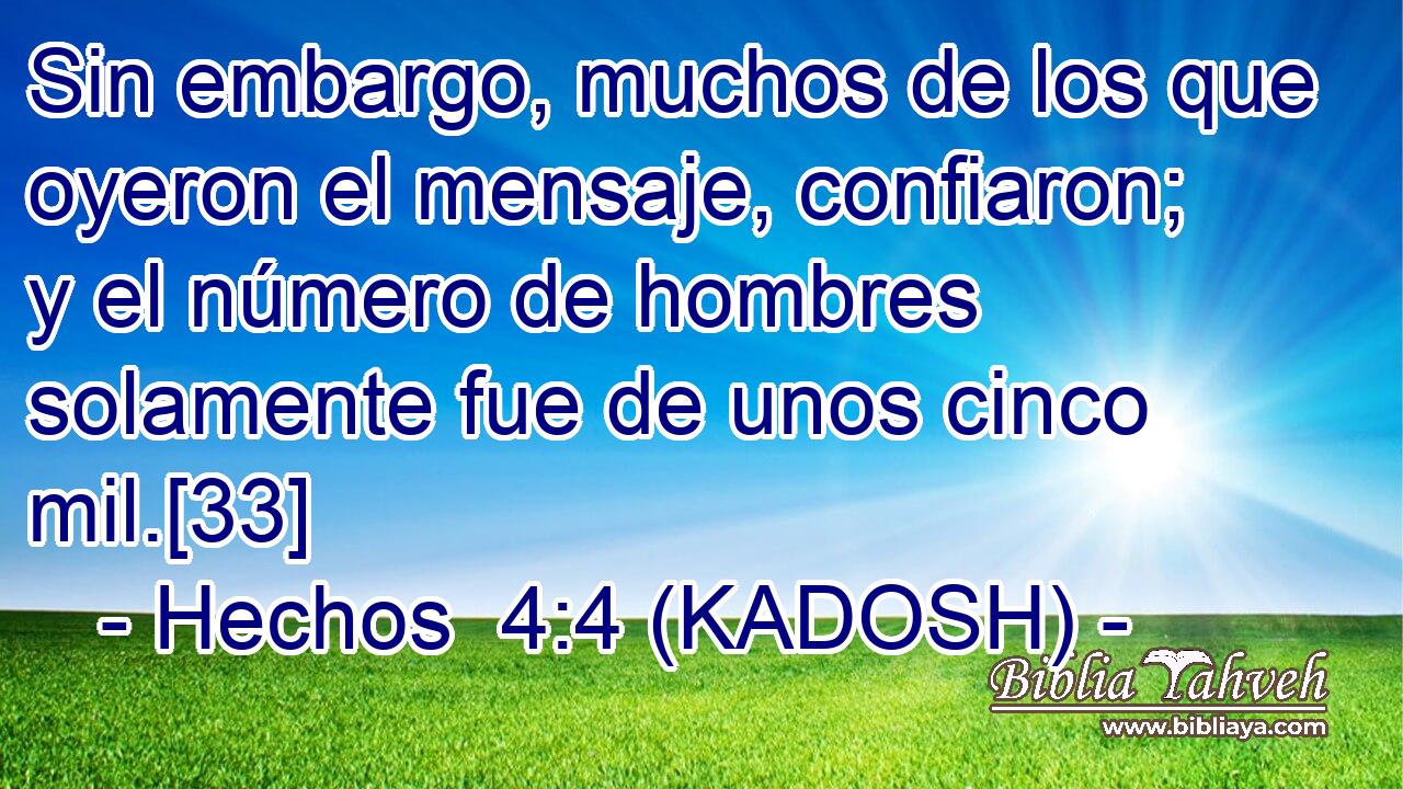  Sin embargo, muchos de los que oyeron el mensaje, confiaron; y el número de hombres solamente fue de unos cinco mil.[33] 