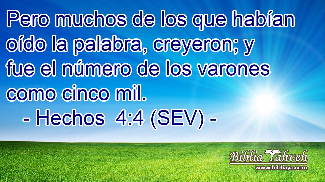 Pero muchos de los que habían oído la palabra, creyeron; y fue el número de los varones como cinco mil.