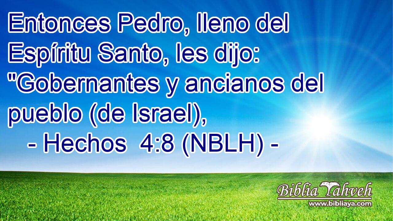  Entonces Pedro, lleno del Espíritu Santo, les dijo: 