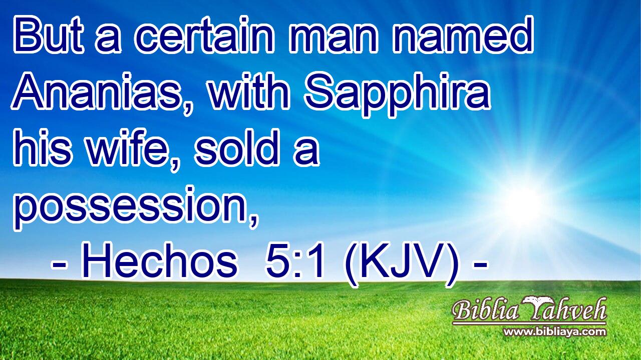 But a certain man named Ananias, with Sapphira his wife, sold a possession,