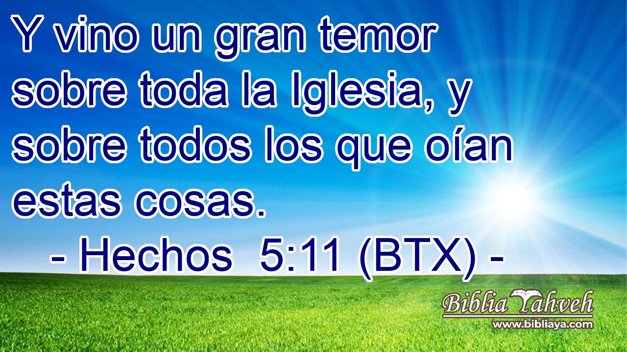 Y vino un gran temor sobre toda la Iglesia, y sobre todos los que oían estas cosas.