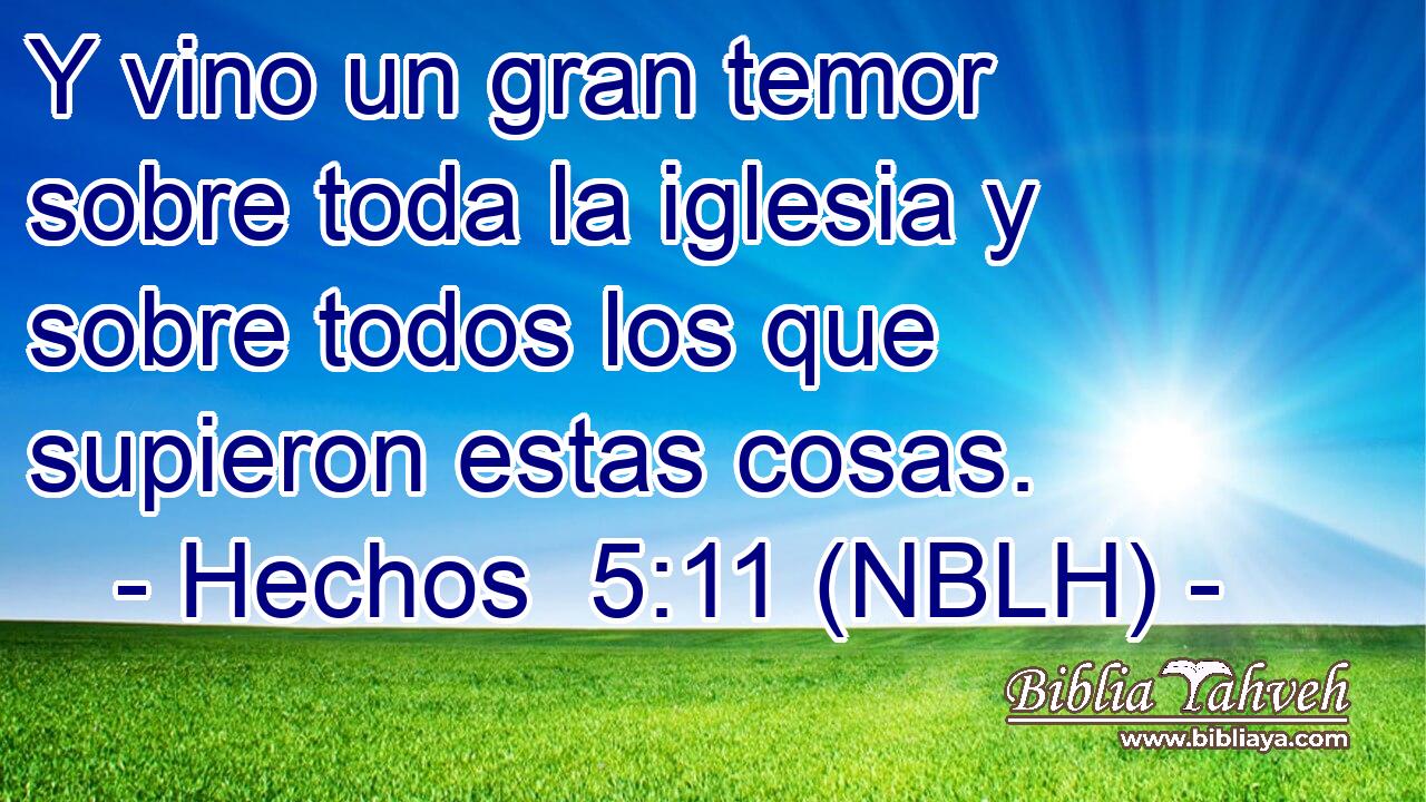  Y vino un gran temor sobre toda la iglesia y sobre todos los que supieron estas cosas. 