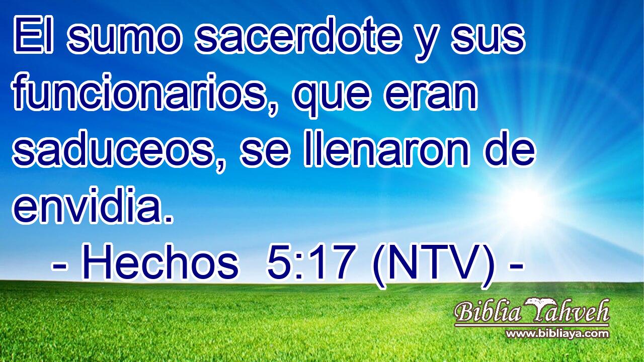 El sumo sacerdote y sus funcionarios, que eran saduceos, se llenaron de envidia.