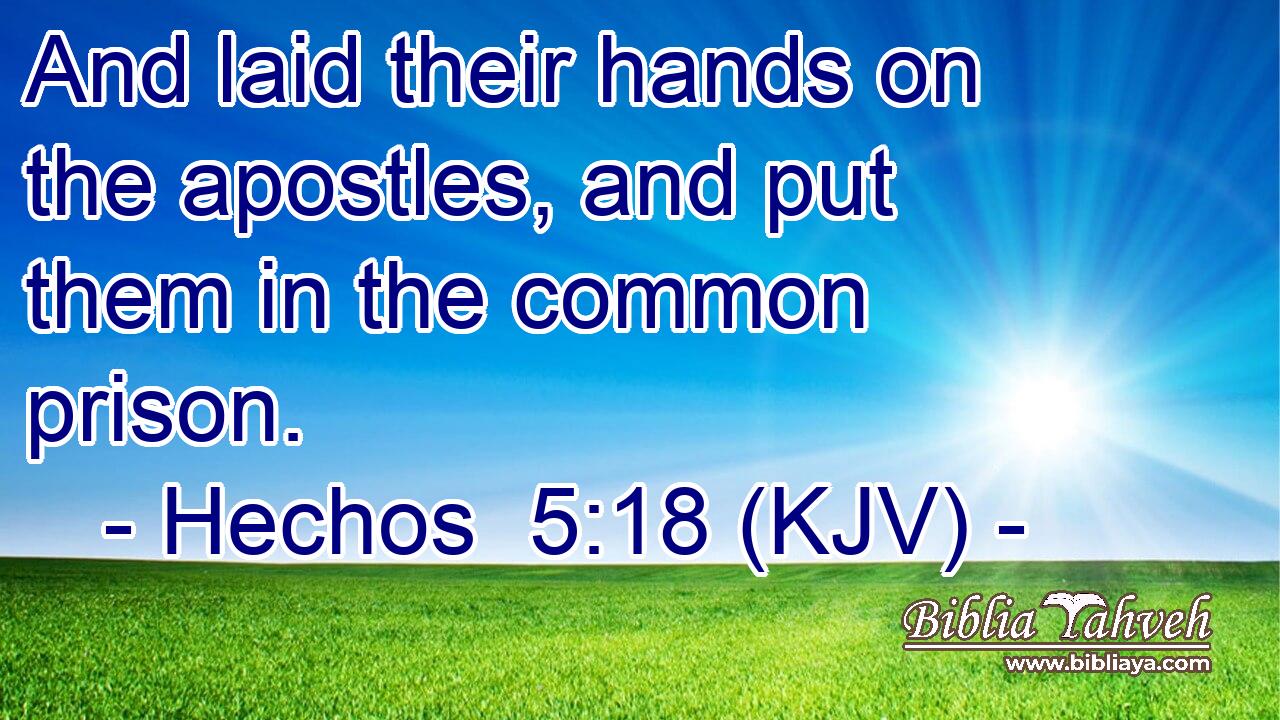 And laid their hands on the apostles, and put them in the common prison.