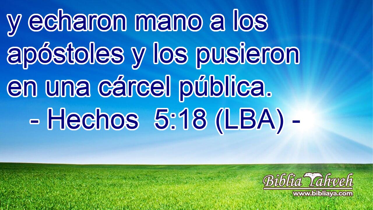 y echaron mano a los apóstoles y los pusieron en una cárcel pública.