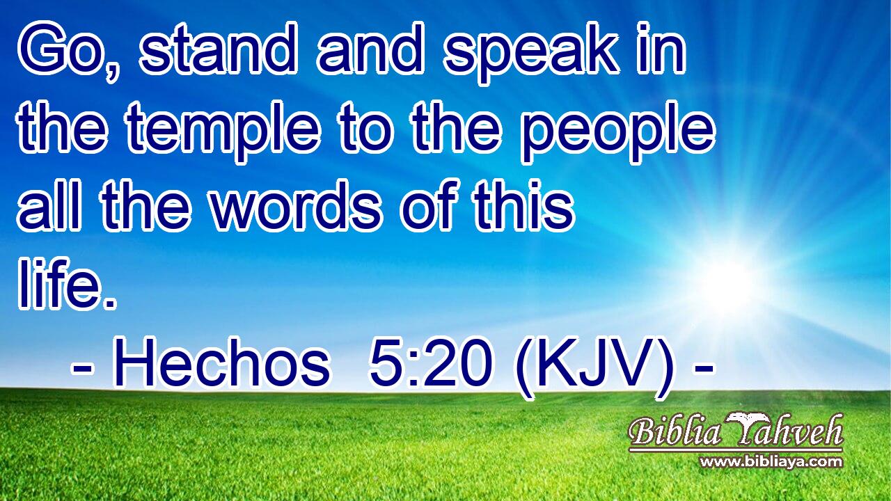 Go, stand and speak in the temple to the people all the words of this life.