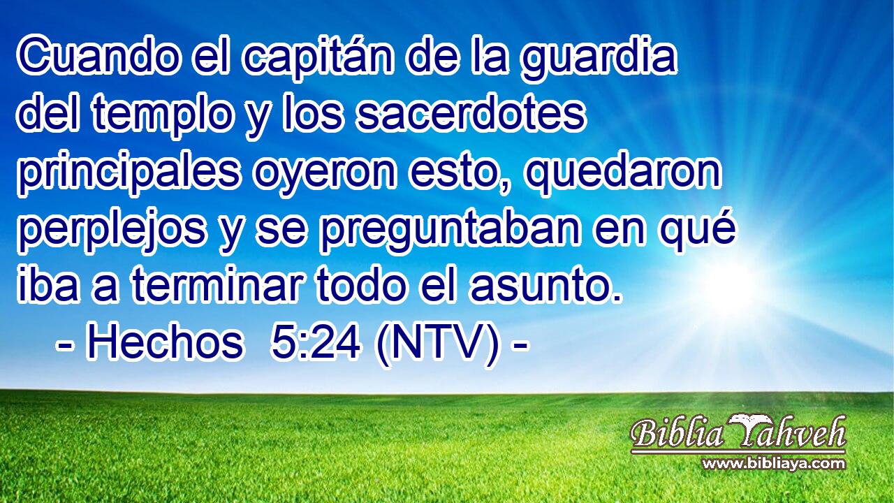 Cuando el capitán de la guardia del templo y los sacerdotes principales oyeron esto, quedaron perplejos y se preguntaban en qué iba a terminar todo el asunto.