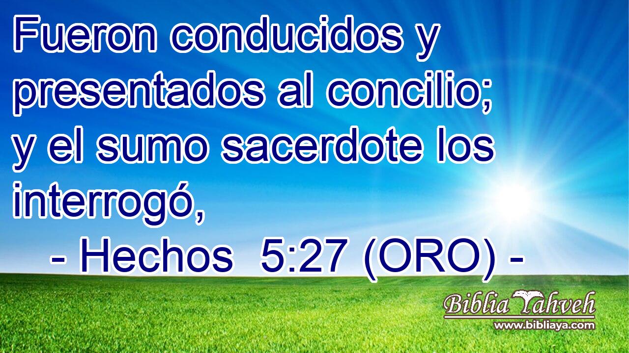  Fueron conducidos y presentados al concilio; y el sumo sacerdote los interrogó, 