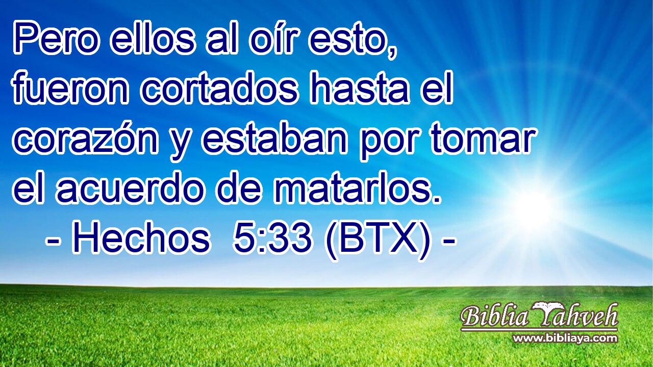 Pero ellos al oír esto, fueron cortados hasta el corazón y estaban por tomar el acuerdo de matarlos.