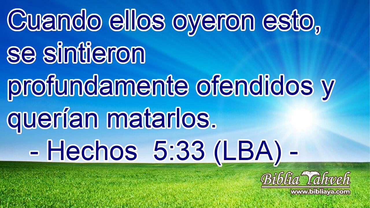 Cuando ellos oyeron esto, se sintieron profundamente ofendidos y querían matarlos.