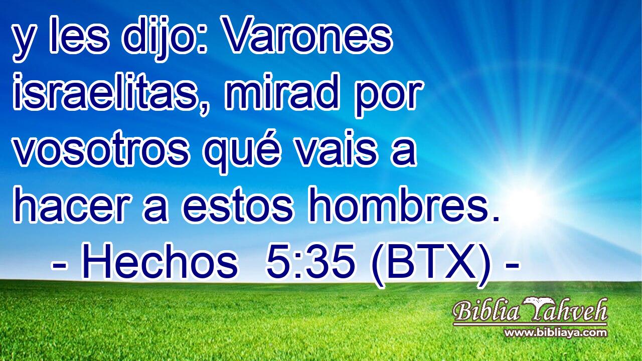 y les dijo: Varones israelitas, mirad por vosotros qué vais a hacer a estos hombres.