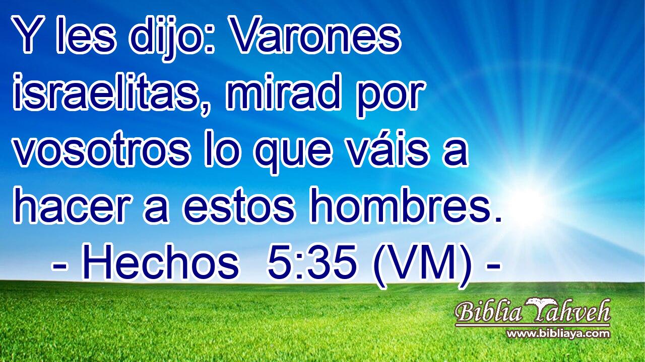  Y les dijo: Varones israelitas, mirad por vosotros lo que váis a hacer a estos hombres. 