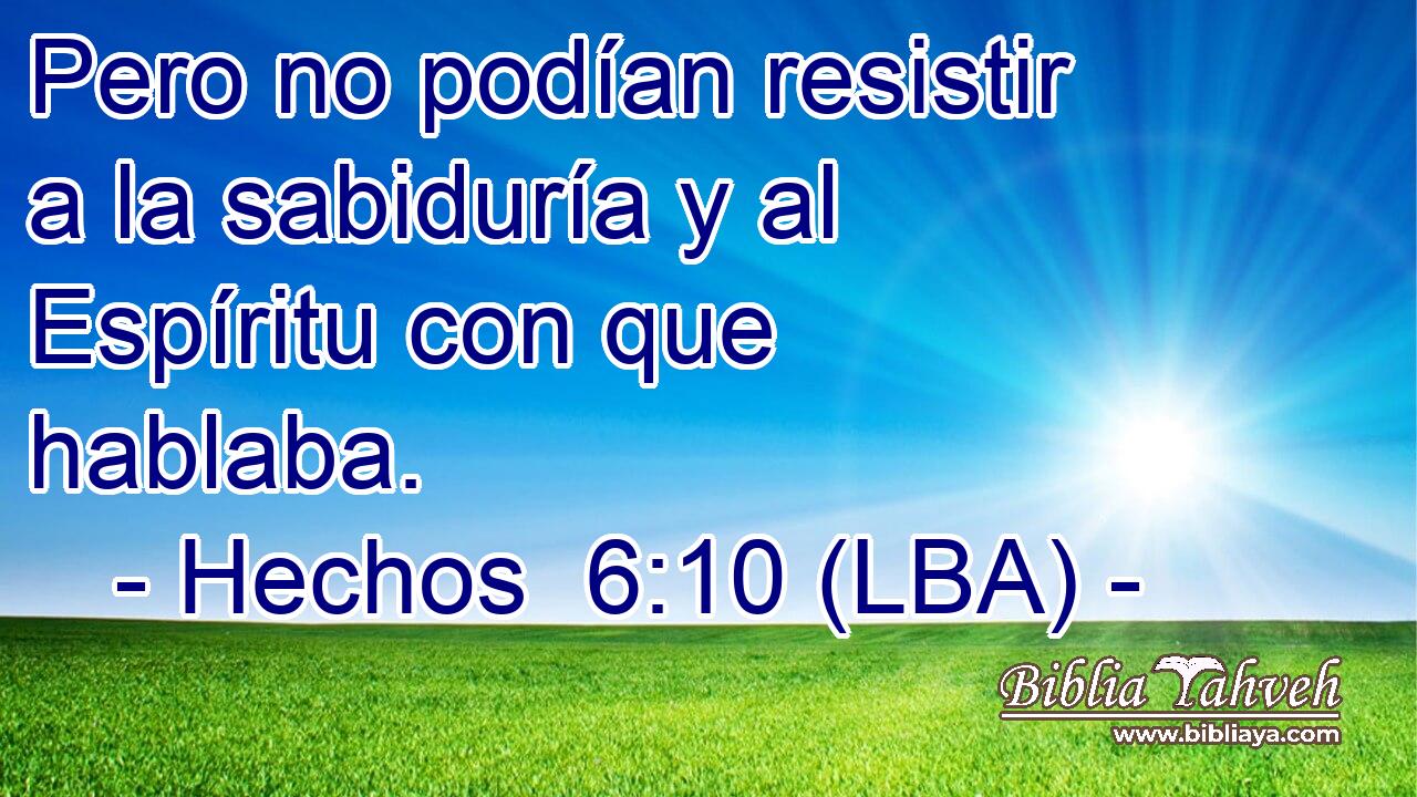 Pero no podían resistir a la sabiduría y al Espíritu con que hablaba.