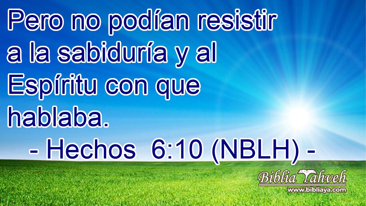  Pero no podían resistir a la sabiduría y al Espíritu con que hablaba. 