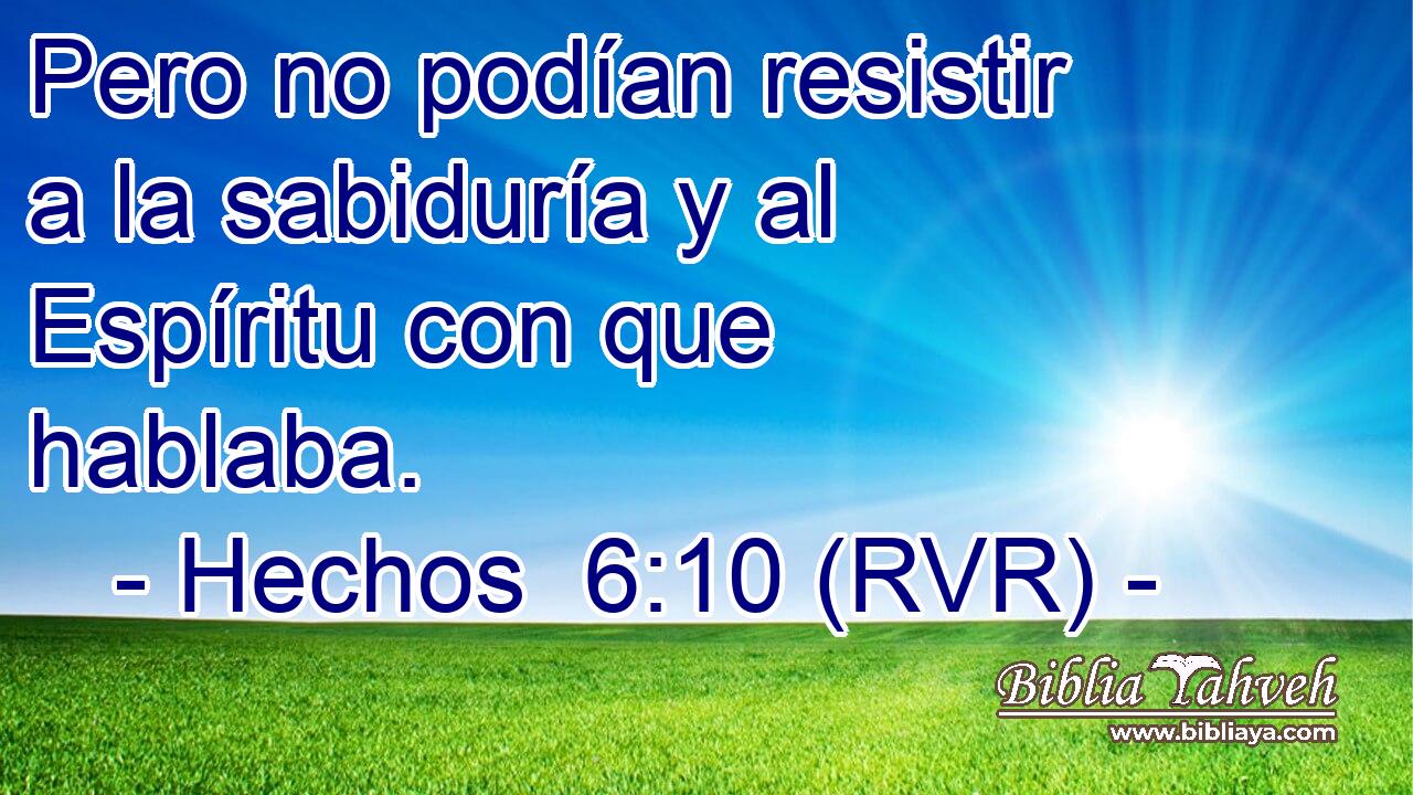 Pero no podían resistir a la sabiduría y al Espíritu con que hablaba.