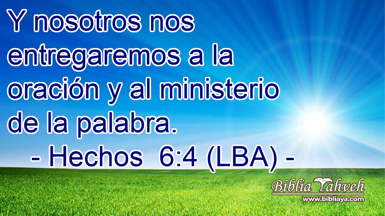 Y nosotros nos entregaremos a la oración y al ministerio de la palabra.