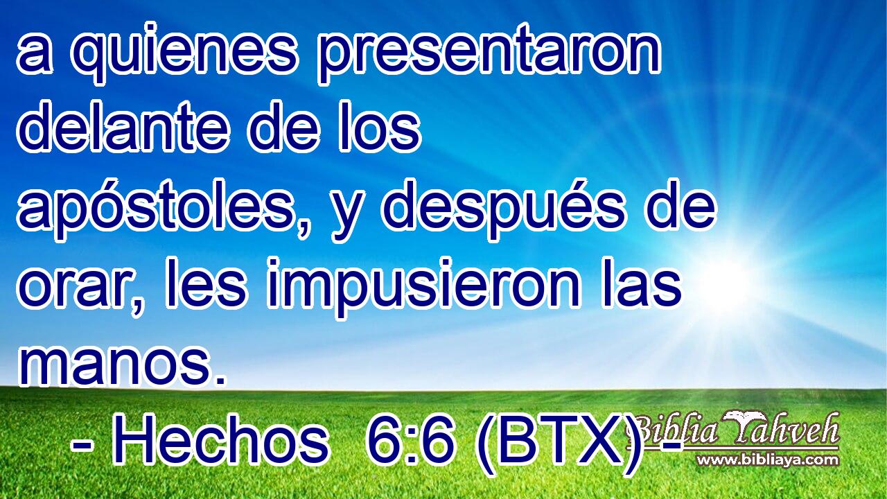 a quienes presentaron delante de los apóstoles, y después de orar, les impusieron las manos.