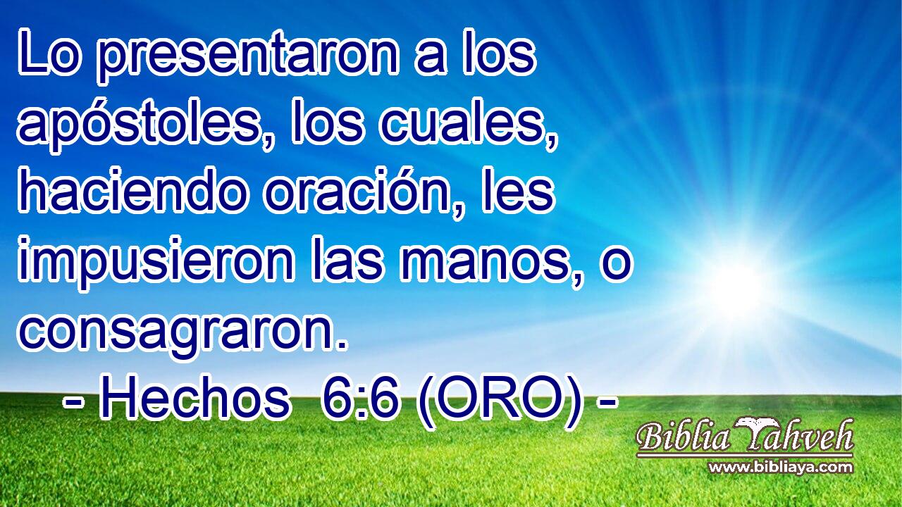  Lo presentaron a los apóstoles, los cuales, haciendo oración, les impusieron las manos, o consagraron. 