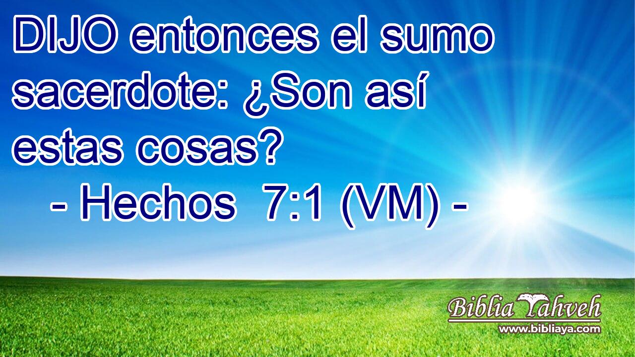  DIJO entonces el sumo sacerdote: ¿Son así estas cosas? 