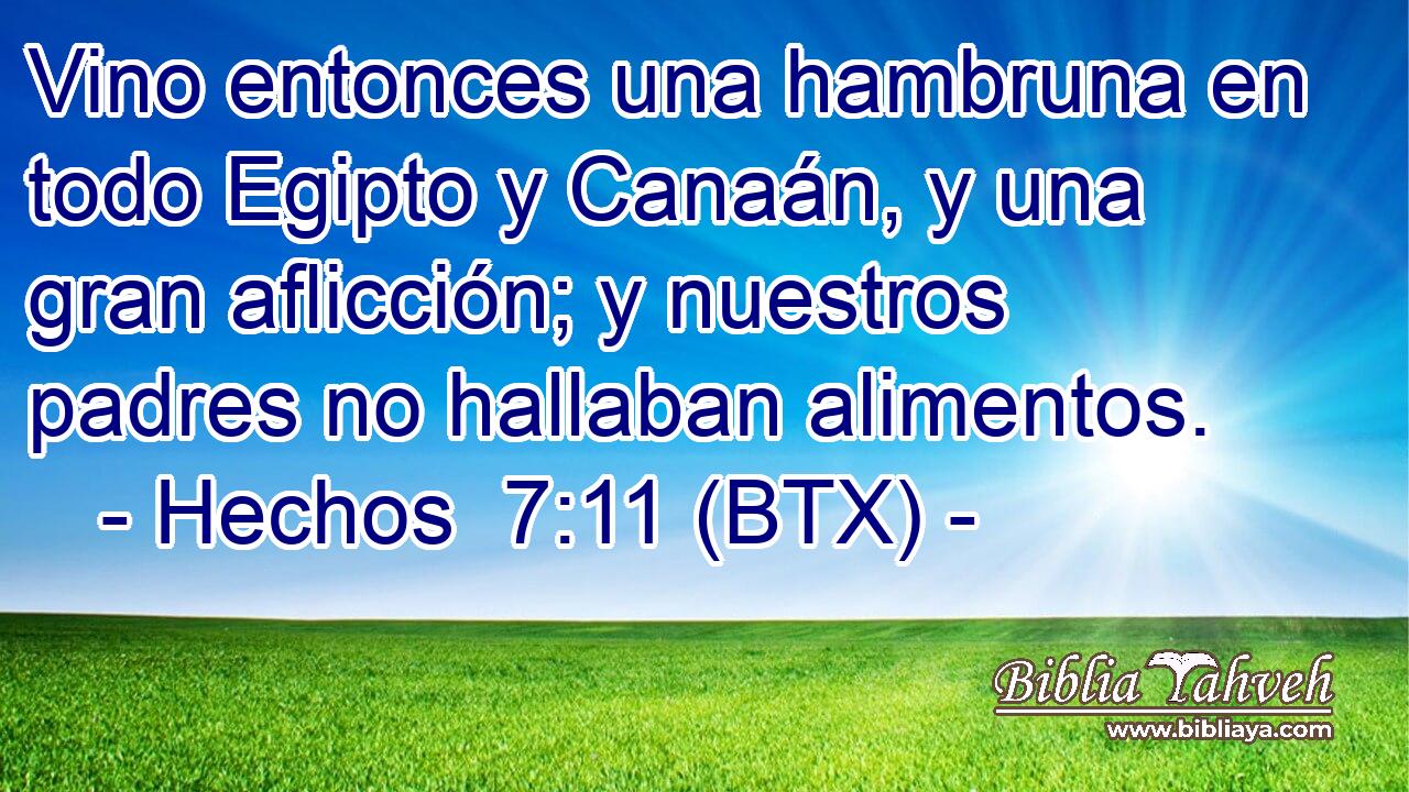 Vino entonces una hambruna en todo Egipto y Canaán, y una gran aflicción; y nuestros padres no hallaban alimentos.