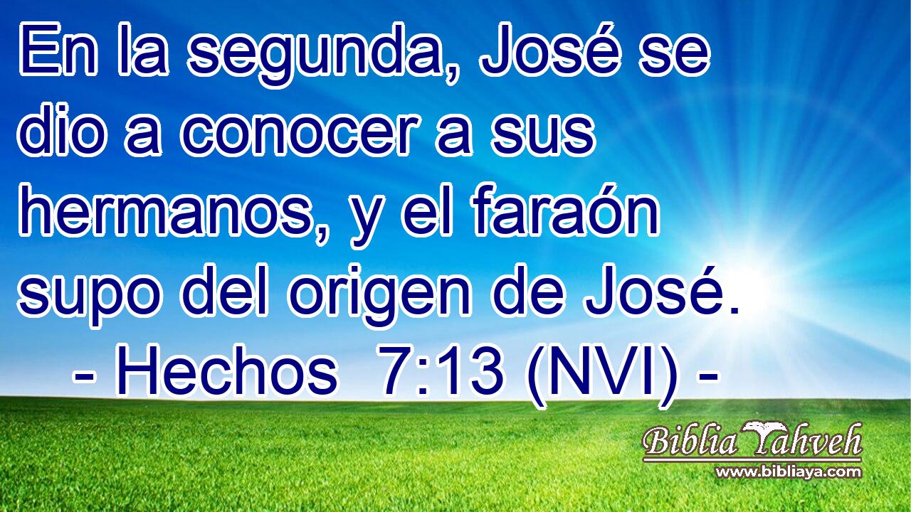  En la segunda, José se dio a conocer a sus hermanos, y el faraón supo del origen de José. 