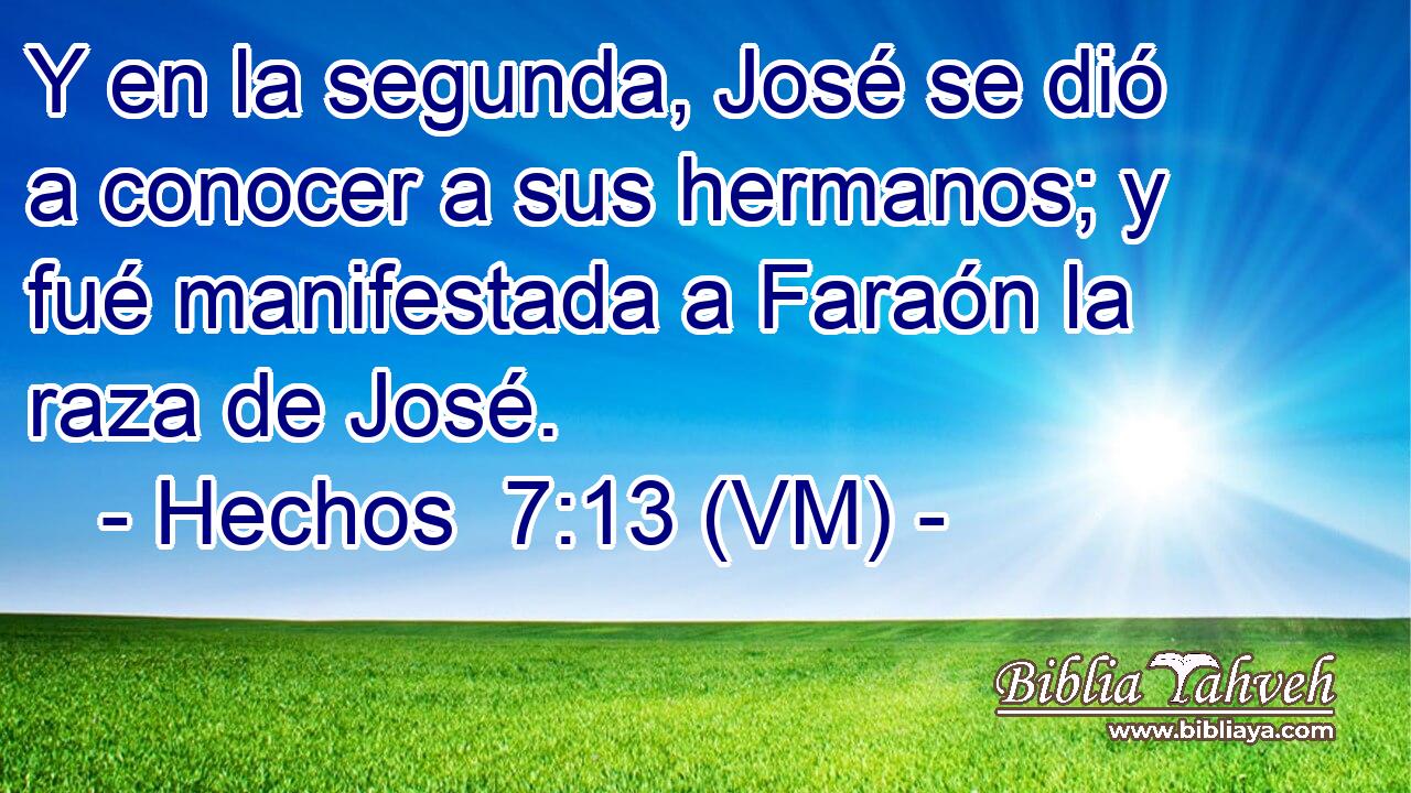  Y en la segunda, José se dió a conocer a sus hermanos; y fué manifestada a Faraón la raza de José. 