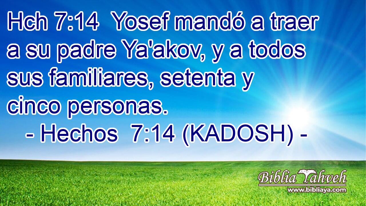Hch 7:14  Yosef mandó a traer a su padre Ya'akov, y a todos sus familiares, setenta y cinco personas. 