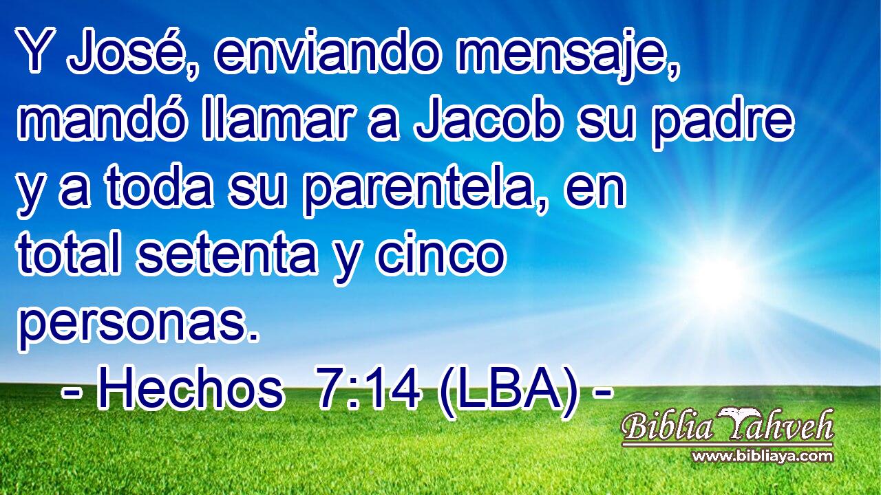 Y José, enviando mensaje, mandó llamar a Jacob su padre y a toda su parentela, en total setenta y cinco personas.