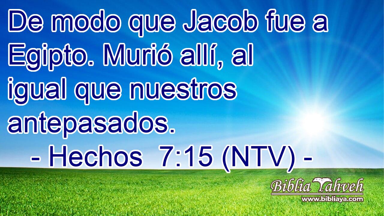 De modo que Jacob fue a Egipto. Murió allí, al igual que nuestros antepasados.