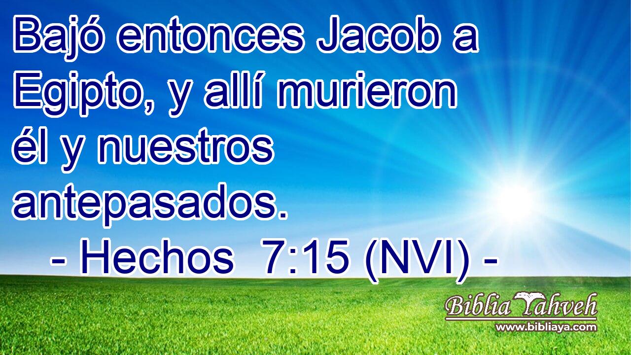  Bajó entonces Jacob a Egipto, y allí murieron él y nuestros antepasados. 
