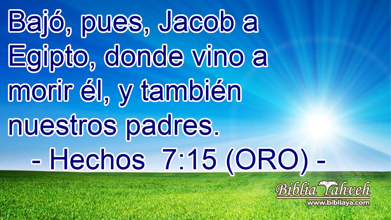  Bajó, pues, Jacob a Egipto, donde vino a morir él, y también nuestros padres. 