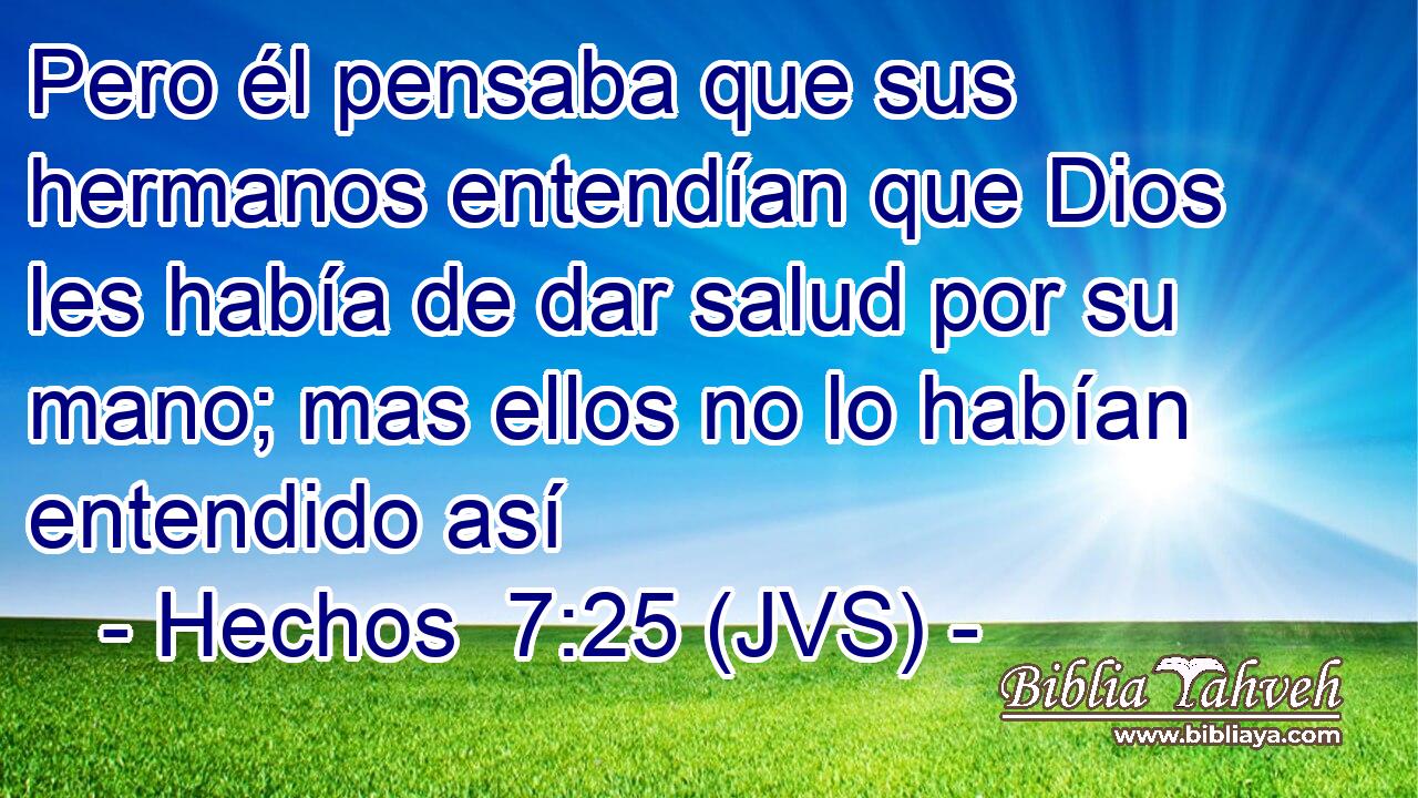 Pero él pensaba que sus hermanos entendían que Dios les había de dar salud por su mano; mas ellos no lo habían entendido así
