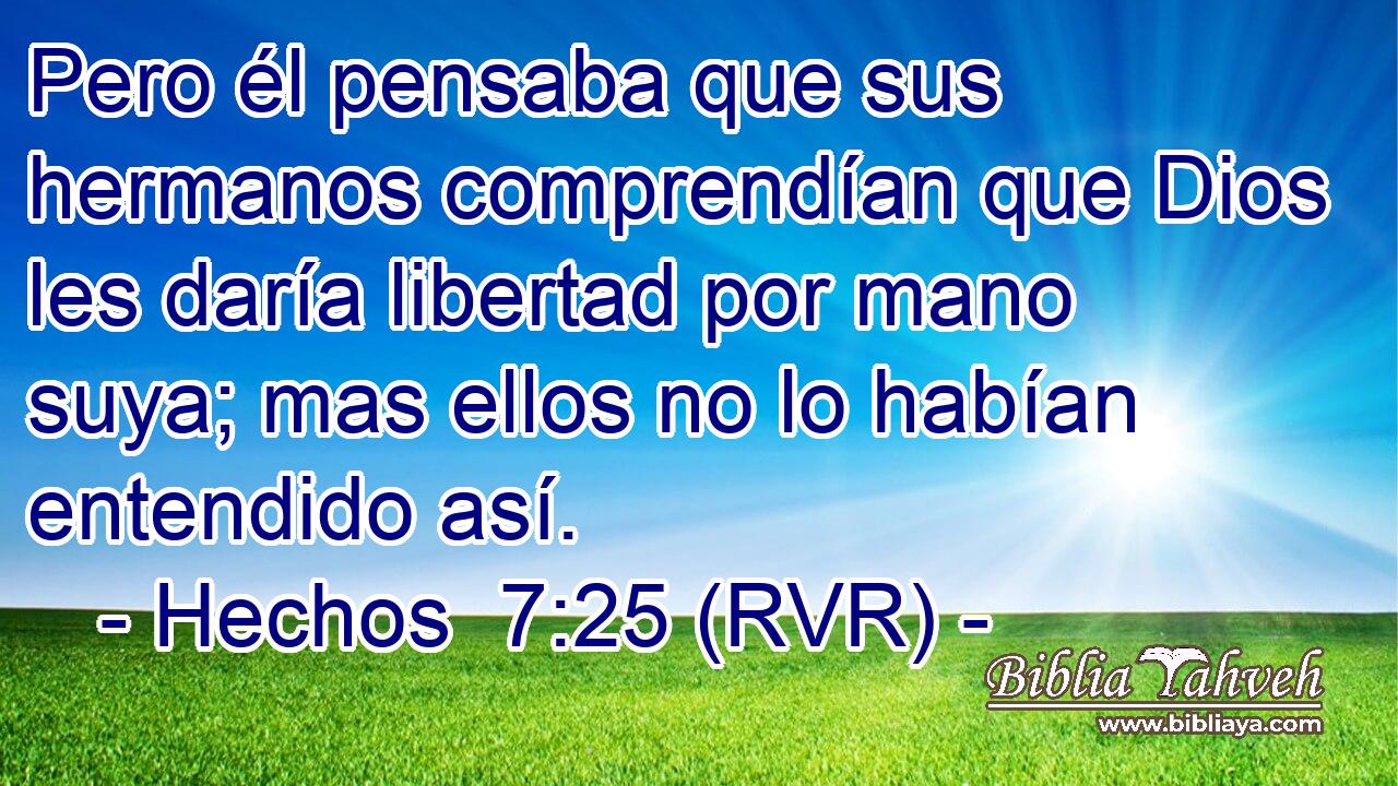 Pero él pensaba que sus hermanos comprendían que Dios les daría libertad por mano suya; mas ellos no lo habían entendido así.