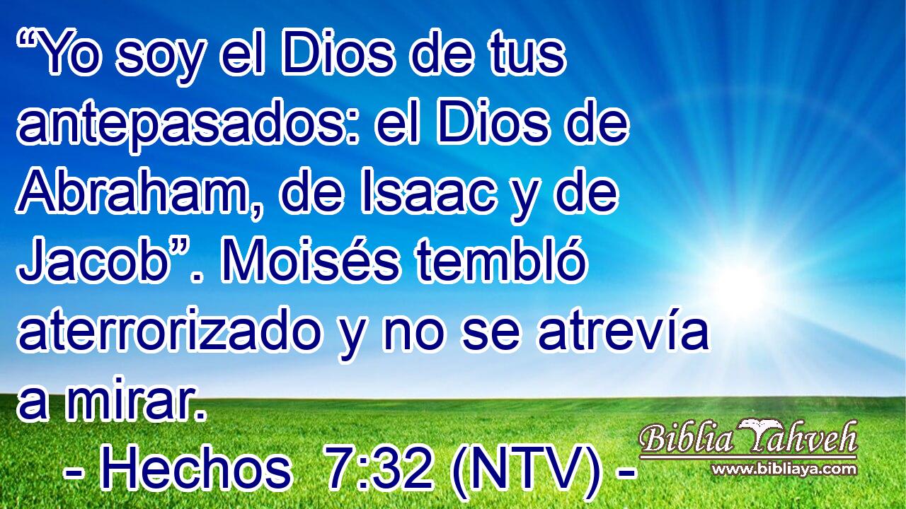 “Yo soy el Dios de tus antepasados: el Dios de Abraham, de Isaac y de Jacob”. Moisés tembló aterrorizado y no se atrevía a mirar.